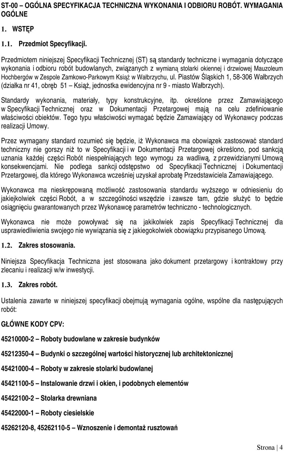 Hochbergów w Zespole Zamkowo-Parkowym Książ w Wałbrzychu, ul. Piastów Śląskich 1, 58-306 Wałbrzych (działka nr 41, obręb 51 Książ, jednostka ewidencyjna nr 9 - miasto Wałbrzych).