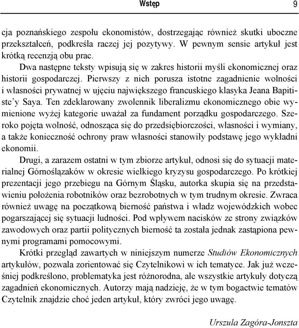 Pierwszy z nich porusza istotne zagadnienie wolności i własności prywatnej w ujęciu największego francuskiego klasyka Jeana Bapitiste y Saya.