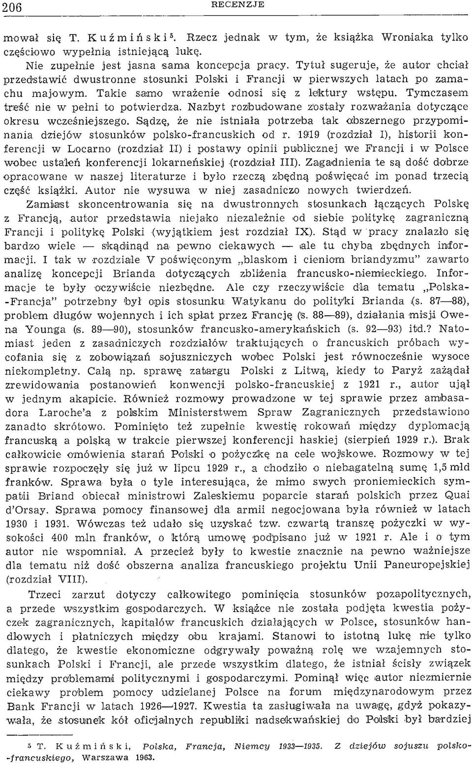 Tymczasem treść nie w pełni to potwierdza. Nazbyt rozbudowane zůstaly rozważania dotyczące okresu wcześniejszego.