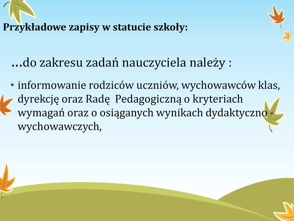 wychowawców klas, dyrekcję oraz Radę Pedagogiczną o