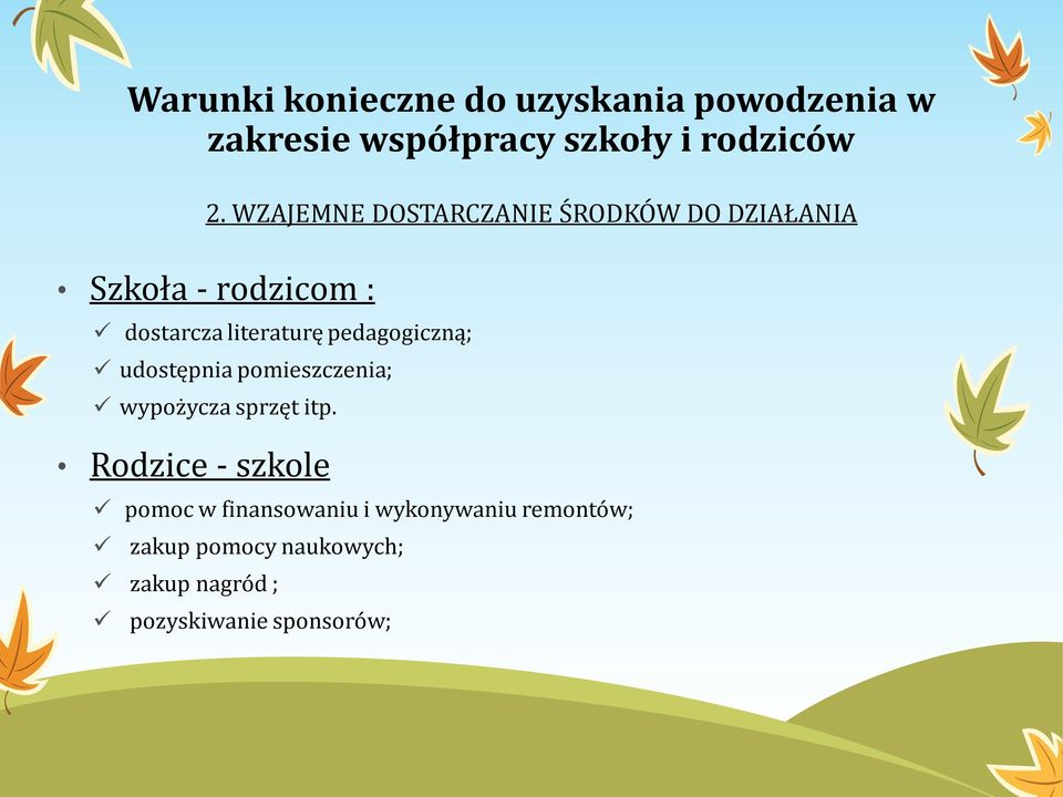 pedagogiczną; udostępnia pomieszczenia; wypożycza sprzęt itp.