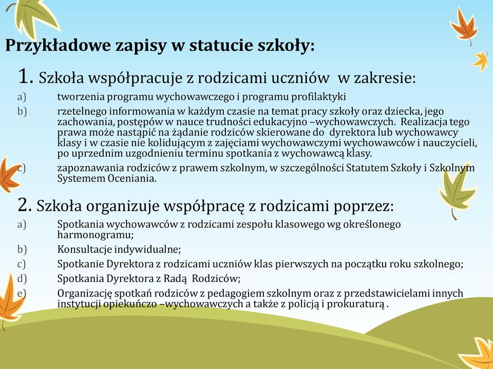 zachowania, postępów w nauce trudności edukacyjno wychowawczych.