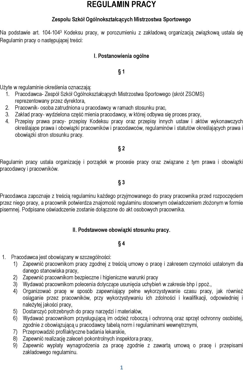 Pracodawca- Zespół Szkół Ogólnokształcących Mistrzostwa Sportowego (skrót ZSOMS) reprezentowany przez dyrektora, 2. Pracownik- osoba zatrudniona u pracodawcy w ramach stosunku prac, 3.