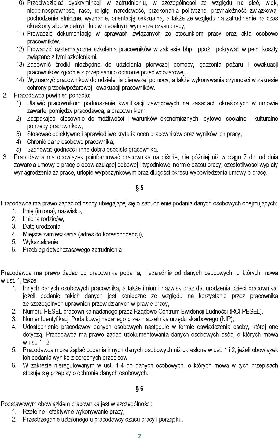 stosunkiem pracy oraz akta osobowe pracowników. 12) Prowadzić systematyczne szkolenia pracowników w zakresie bhp i ppoż i pokrywać w pełni koszty związane z tymi szkoleniami.