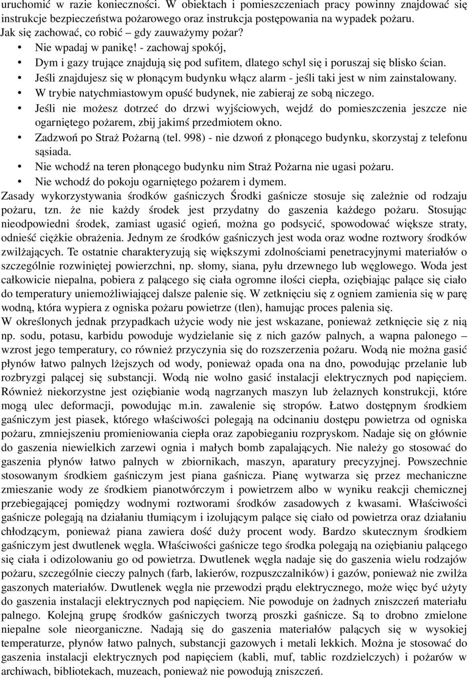 Jeśli znajdujesz się w płonącym budynku włącz alarm jeśli taki jest w nim zainstalowany. W trybie natychmiastowym opuść budynek, nie zabieraj ze sobą niczego.