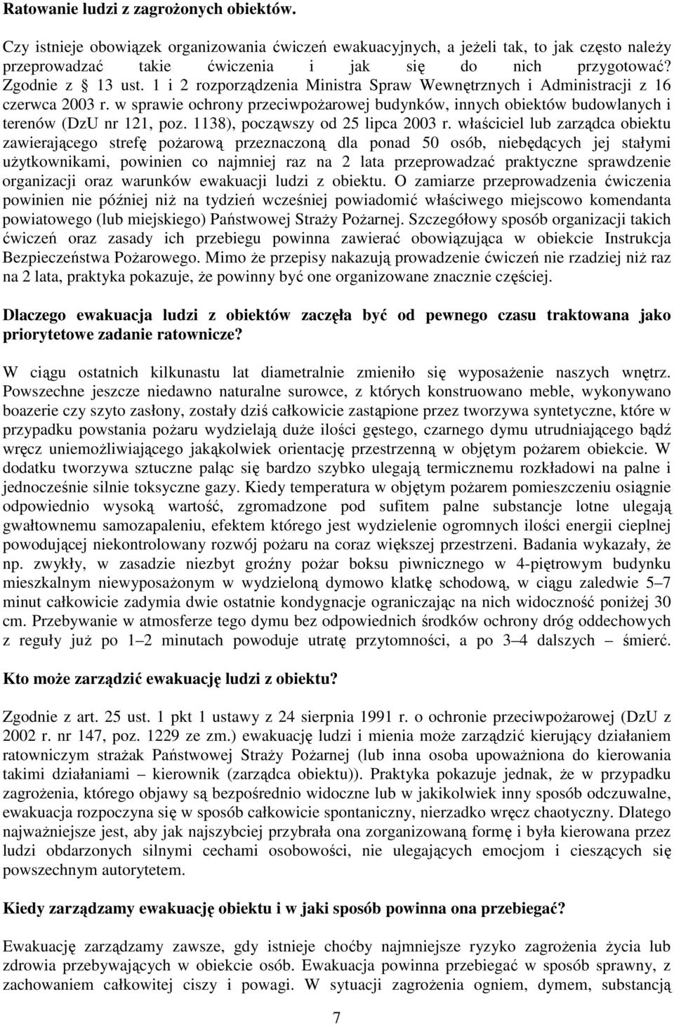 w sprawie ochrony przeciwpoŝarowej budynków, innych obiektów budowlanych i terenów (DzU nr 121, poz. 1138), począwszy od 25 lipca 2003 r.