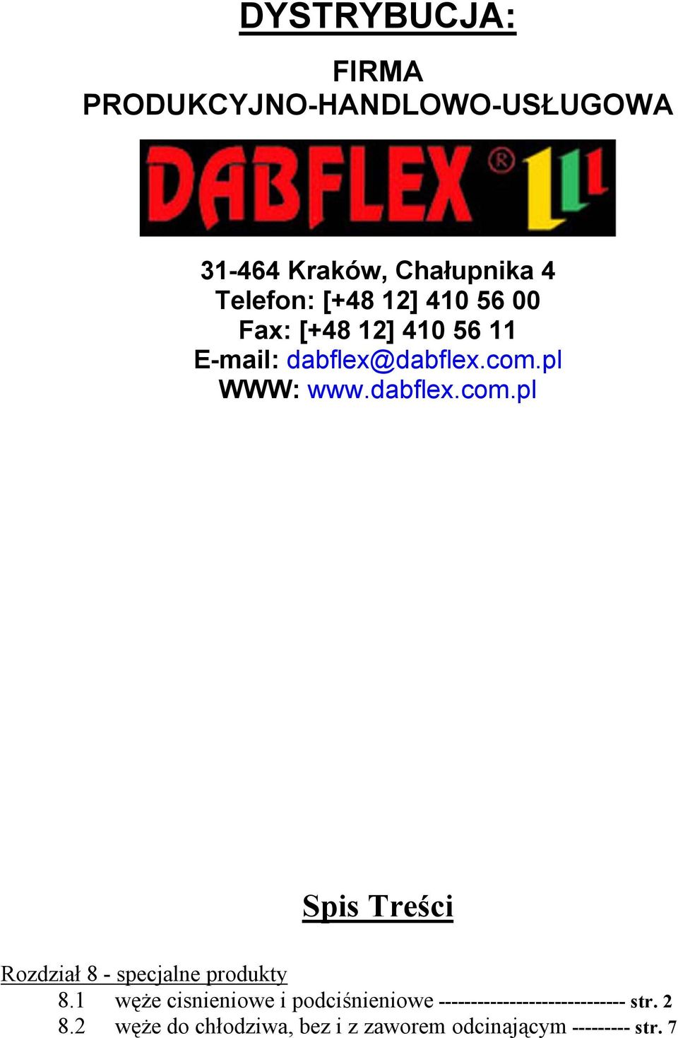 pl WWW: www.dabflex.co.pl Spis Treści Rozdział 8 - specjalne produkty 8.