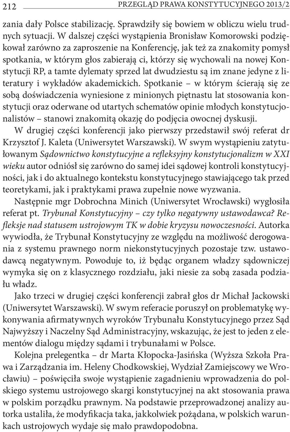 Konstytucji RP, a tamte dylematy sprzed lat dwudziestu są im znane jedyne z literatury i wykładów akademickich.