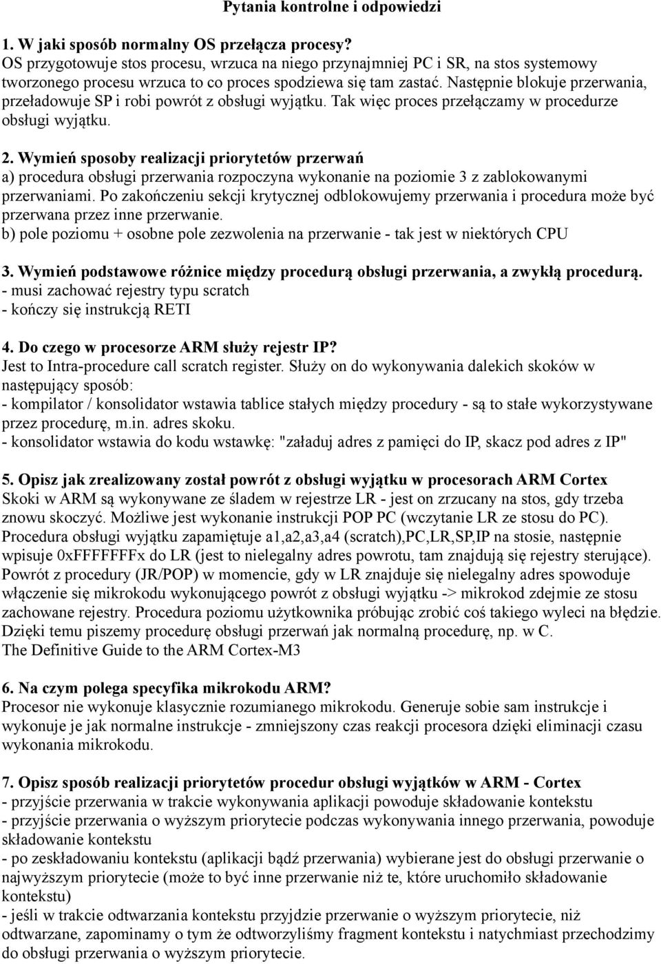 Następnie blokuje przerwania, przeładowuje SP i robi powrót z obsługi wyjątku. Tak więc proces przełączamy w procedurze obsługi wyjątku. 2.