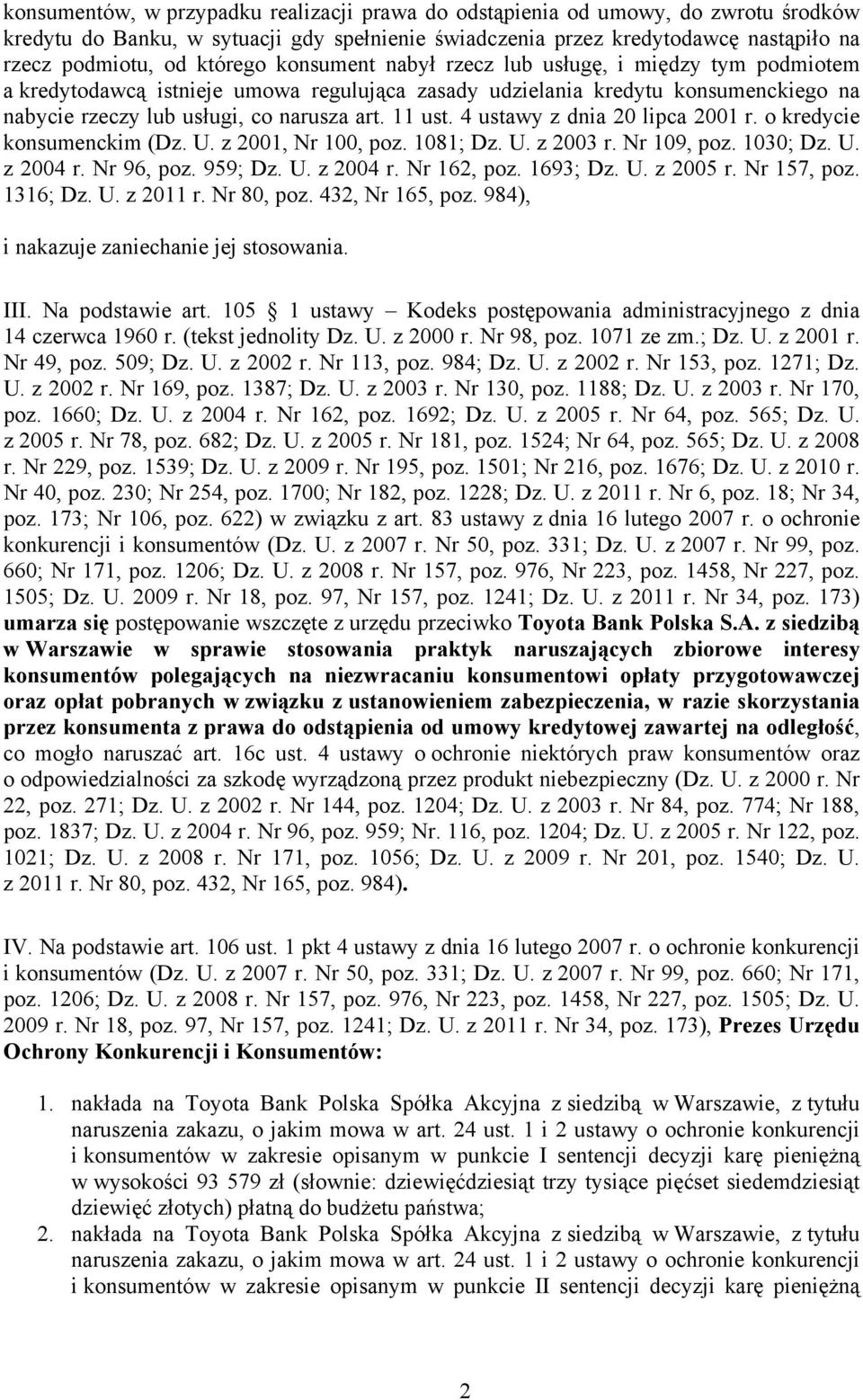 4 ustawy z dnia 20 lipca 2001 r. o kredycie konsumenckim (Dz. U. z 2001, Nr 100, poz. 1081; Dz. U. z 2003 r. Nr 109, poz. 1030; Dz. U. z 2004 r. Nr 96, poz. 959; Dz. U. z 2004 r. Nr 162, poz.