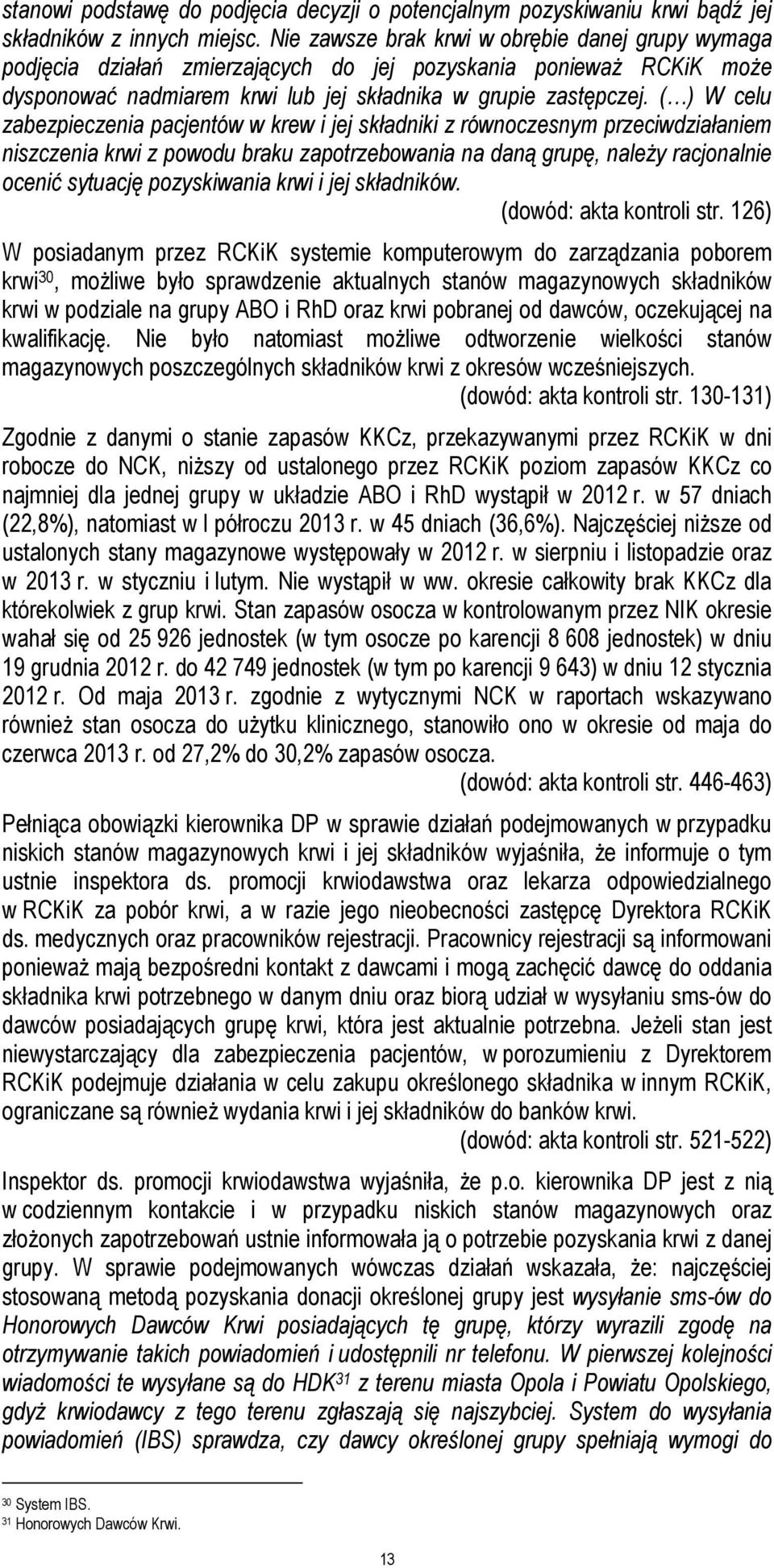 ( ) W celu zabezpieczenia pacjentów w krew i jej składniki z równoczesnym przeciwdziałaniem niszczenia krwi z powodu braku zapotrzebowania na daną grupę, należy racjonalnie ocenić sytuację