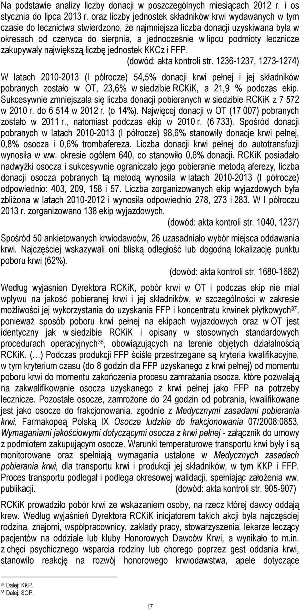 podmioty lecznicze zakupywały największą liczbę jednostek KKCz i FFP. (dowód: akta kontroli str.