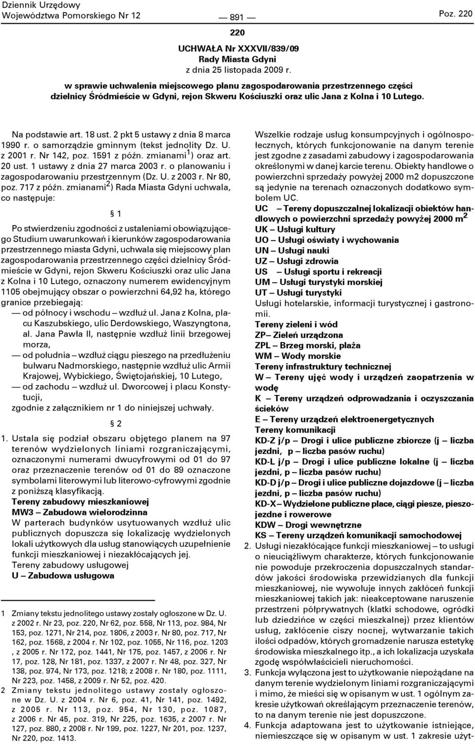 2 pkt 5 ustawy z dnia 8 marca 1990 r. o samorządzie gminnym (tekst jednolity Dz. U. z 2001 r. Nr 142, poz. 1591 z późn. zmianami 1 ) oraz art. 20 ust. 1 ustawy z dnia 27 marca 2003 r.