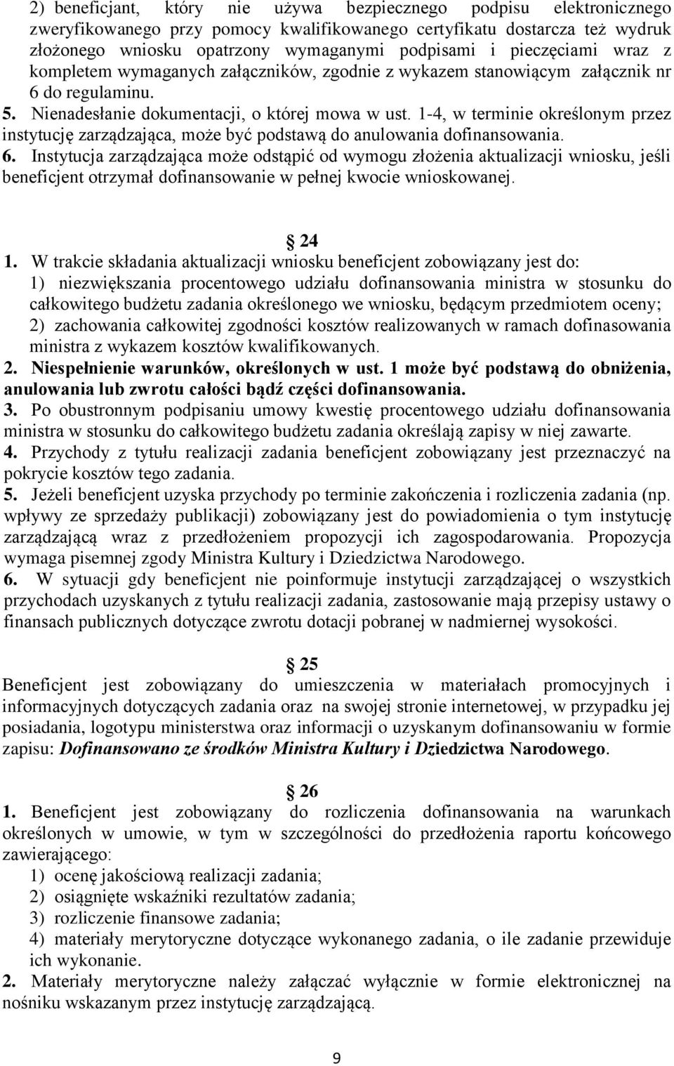 1-4, w terminie określonym przez instytucję zarządzająca, może być podstawą do anulowania dofinansowania. 6.