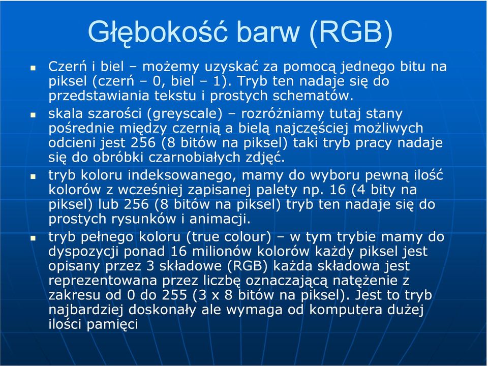 zdjęć. tryb koloru indeksowanego, mamy do wyboru pewną ilość kolorów z wcześniej zapisanej palety np.