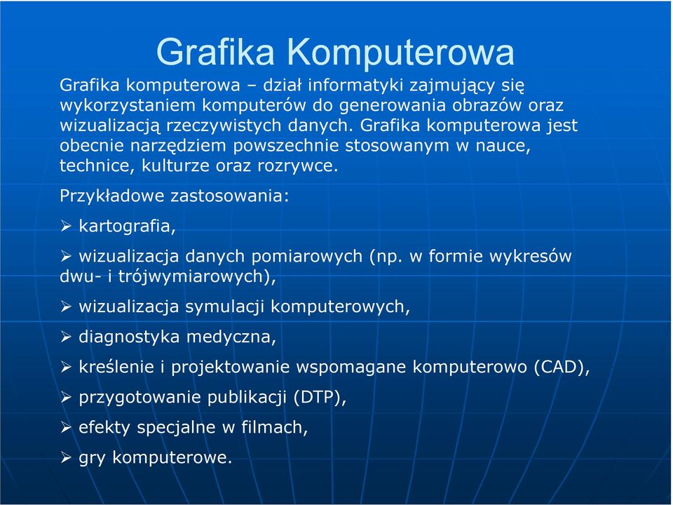 Przykładowe zastosowania: kartografia, wizualizacja danych pomiarowych (np.