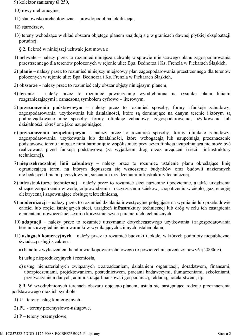 Ilekroć w niniejszej uchwale jest mowa o: 1) uchwale należy przez to rozumieć niniejszą uchwałę w sprawie miejscowego planu zagospodarowania przestrzennego dla terenów położonych w rejonie ulic: Bpa.