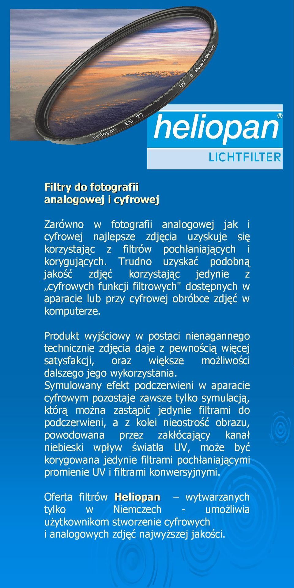 Produkt wyjściowy w postaci nienagannego technicznie zdjęcia daje z pewnością więcej satysfakcji, oraz większe moŝliwości dalszego jego wykorzystania.