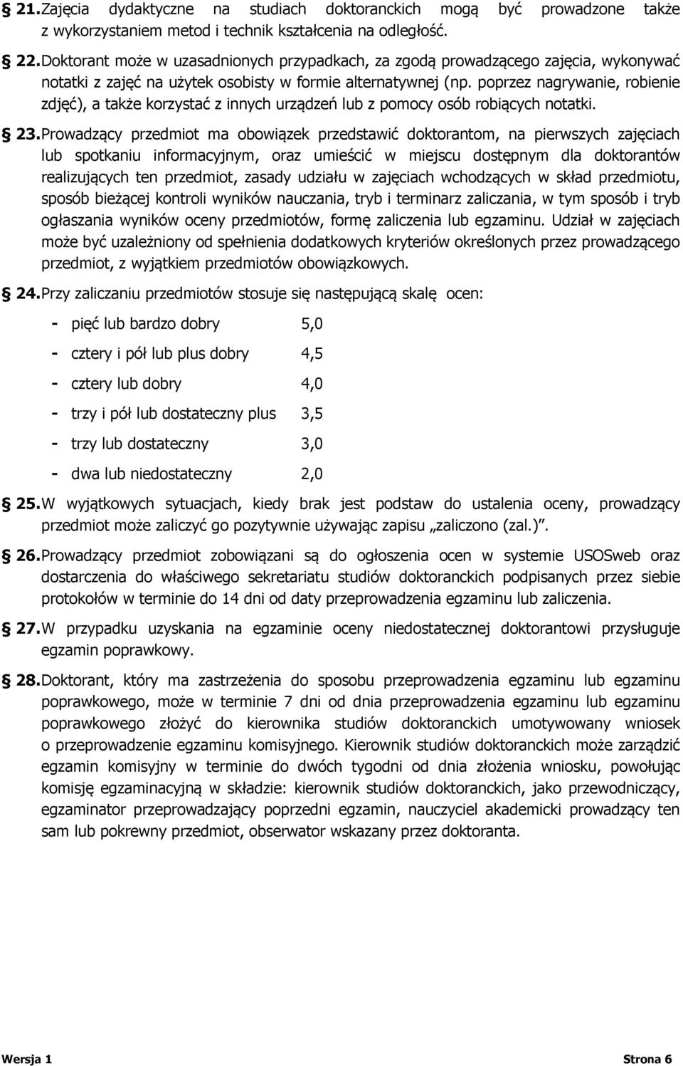 poprzez nagrywanie, robienie zdjęć), a także korzystać z innych urządzeń lub z pomocy osób robiących notatki. 23.