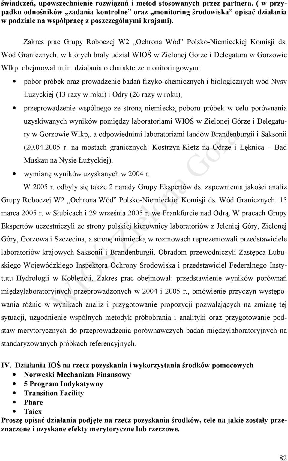 Zakres prac Grupy Roboczej W2 Ochrona Wód Polsko-Niemieckiej Komisji ds. Wód Granicznych, w których brały udział WIOŚ w Zielonej Górze i Delegatura w Gorzowie Wlkp. obejmował m.in.