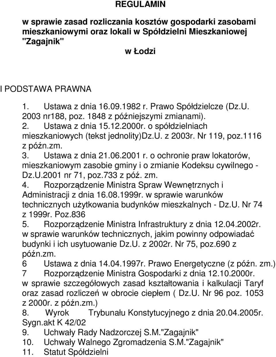 Ustawa z dnia 21.06.2001 r. o ochronie praw lokatorów, mieszkaniowym zasobie gminy i o zmianie Kodeksu cywilnego - Dz.U.2001 nr 71, poz.733 z póź. zm. 4.