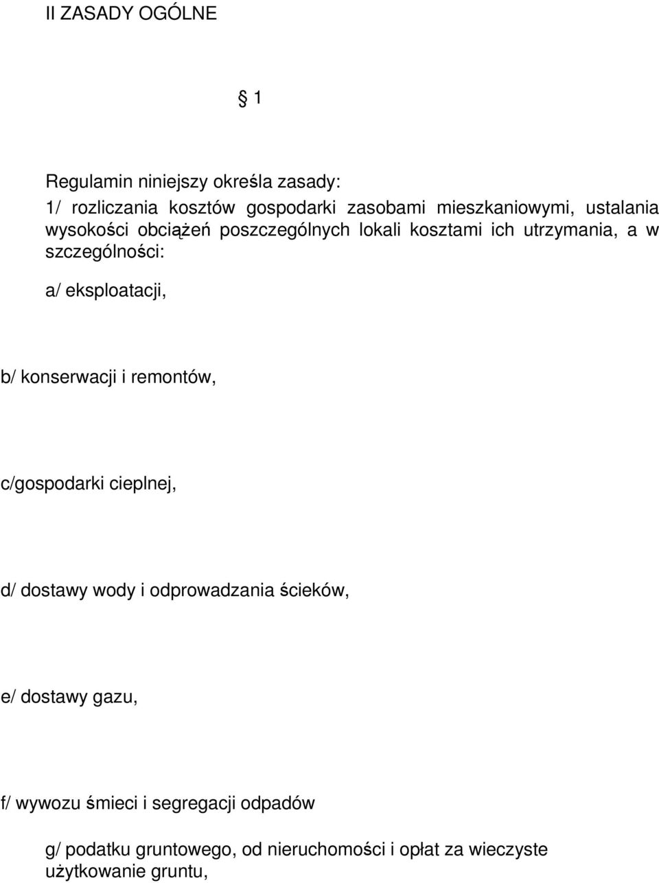 a/ eksploatacji, b/ konserwacji i remontów, c/gospodarki cieplnej, d/ dostawy wody i odprowadzania ścieków, e/