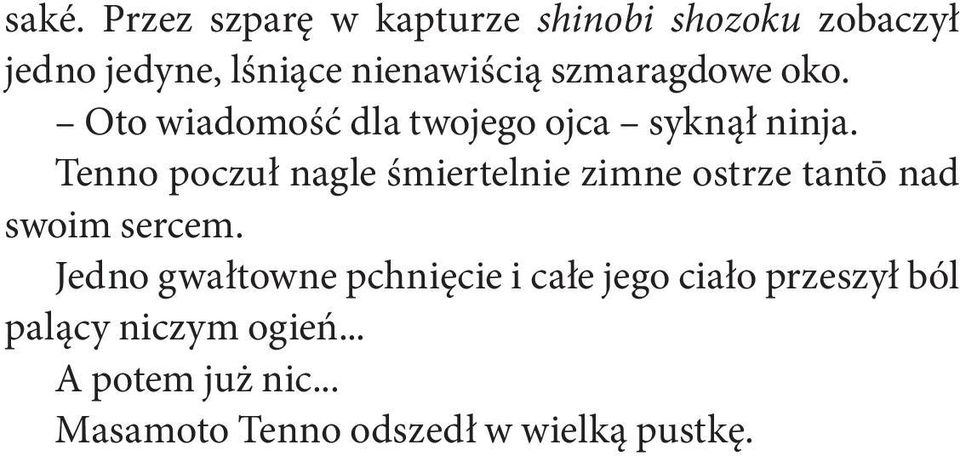 Tenno poczuł nagle śmiertelnie zimne ostrze tantō nad swoim sercem.