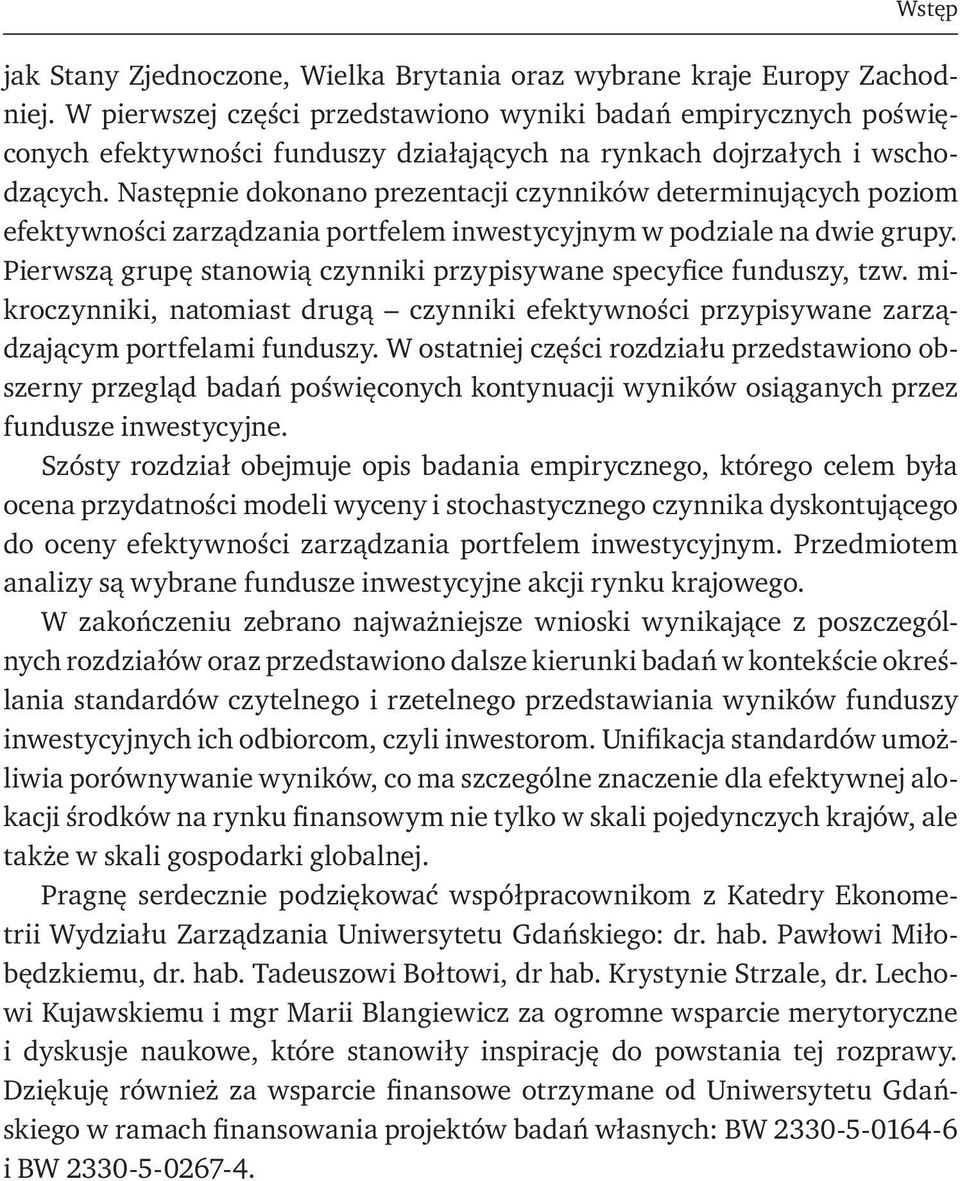 Następnie dokonano prezentacji czynników determinujących poziom efektywności zarządzania portfelem inwestycyjnym w podziale na dwie grupy.