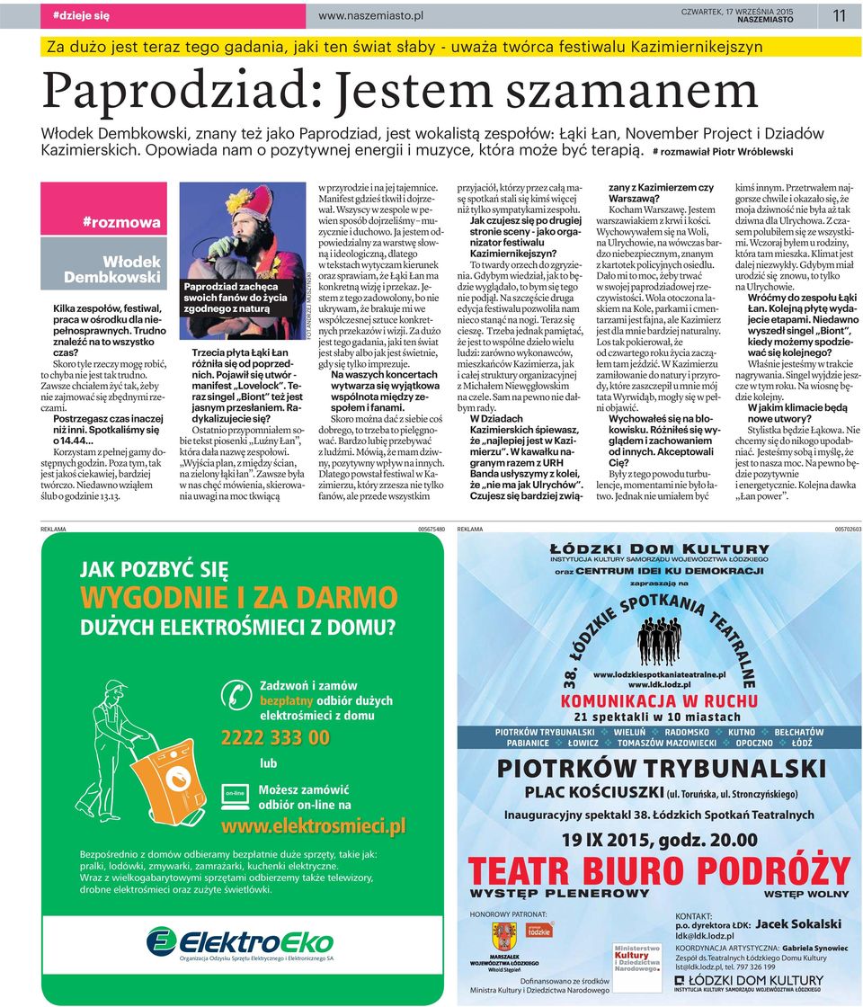 wokalistą zespołów: Łąki Łan, November Project i Dziadów Kazimierskich. Opowiada nam o pozytywnej energii i muzyce, która może być terapią.