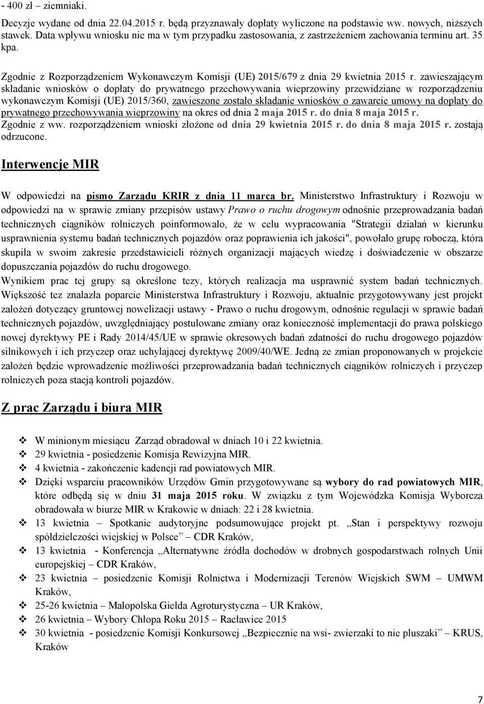 zawieszającym składanie wniosków o dopłaty do prywatnego przechowywania wieprzowiny przewidziane w rozporządzeniu wykonawczym Komisji (UE) 2015/360, zawieszone zostało składanie wniosków o zawarcie