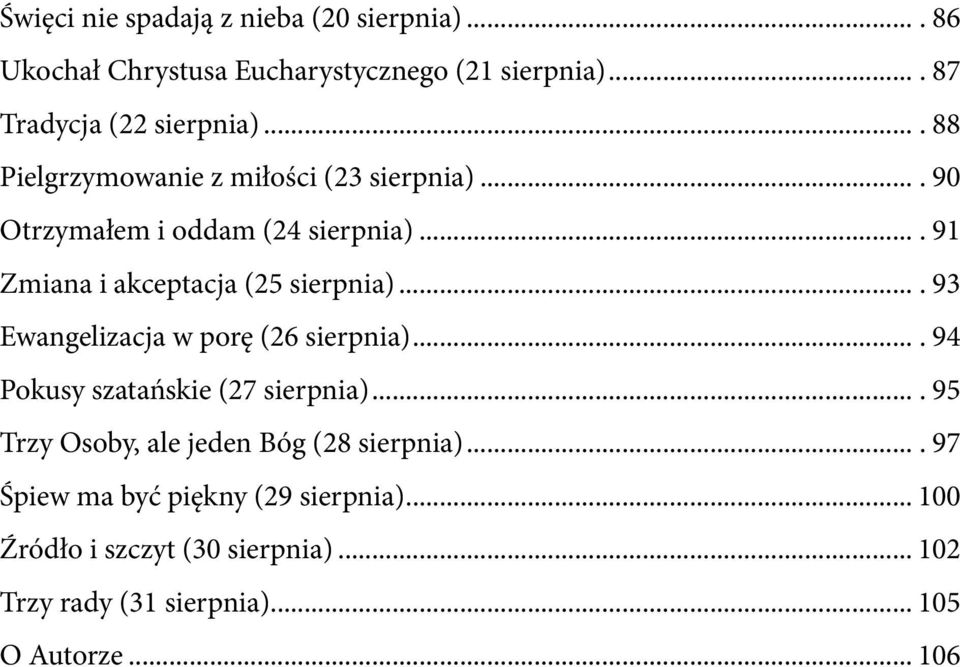 ... 93 Ewangelizacja w porę (26 sierpnia).... 94 Pokusy szatańskie (27 sierpnia).... 95 Trzy Osoby, ale jeden Bóg (28 sierpnia).