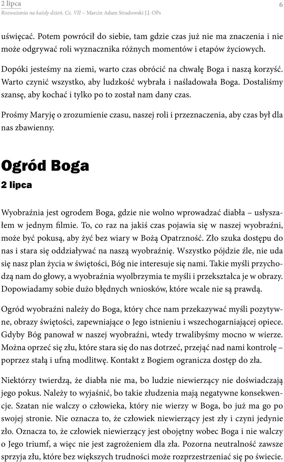 Dostaliśmy szansę, aby kochać i tylko po to został nam dany czas. Prośmy Maryję o zrozumienie czasu, naszej roli i przeznaczenia, aby czas był dla nas zbawienny.