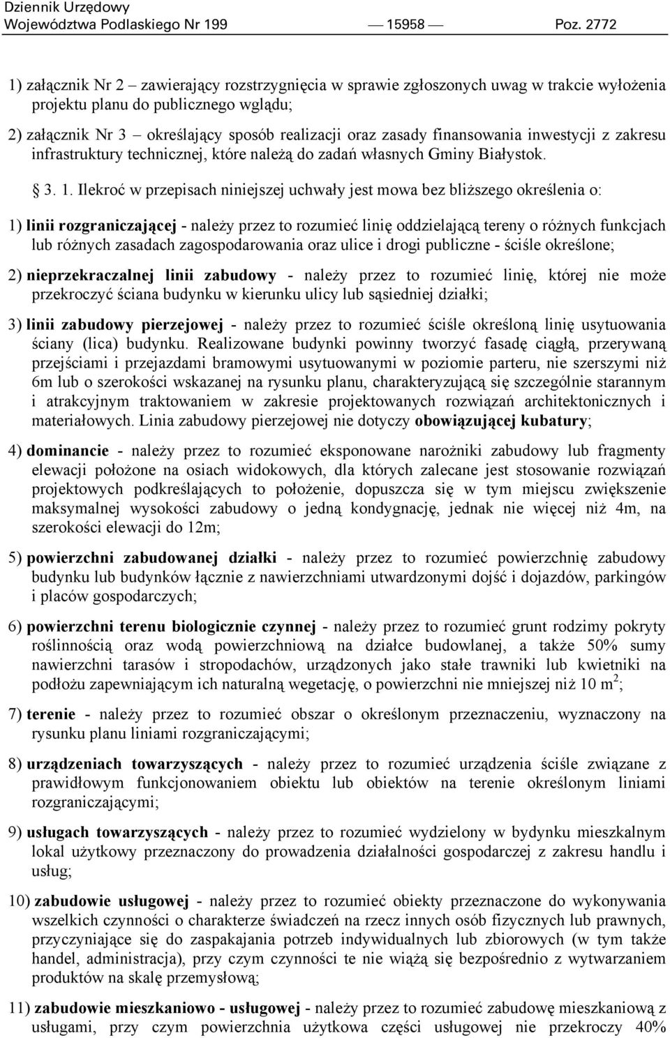 finansowania inwestycji z zakresu infrastruktury technicznej, które należą do zadań własnych Gminy Białystok. 3. 1.