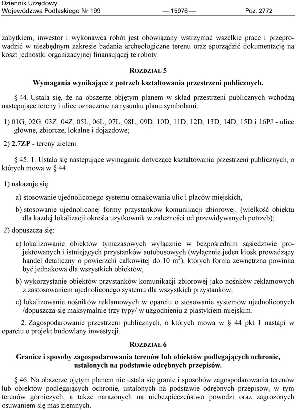 organizacyjnej finansującej te roboty. ROZDZIAŁ 5 Wymagania wynikające z potrzeb kształtowania przestrzeni publicznych. 44.