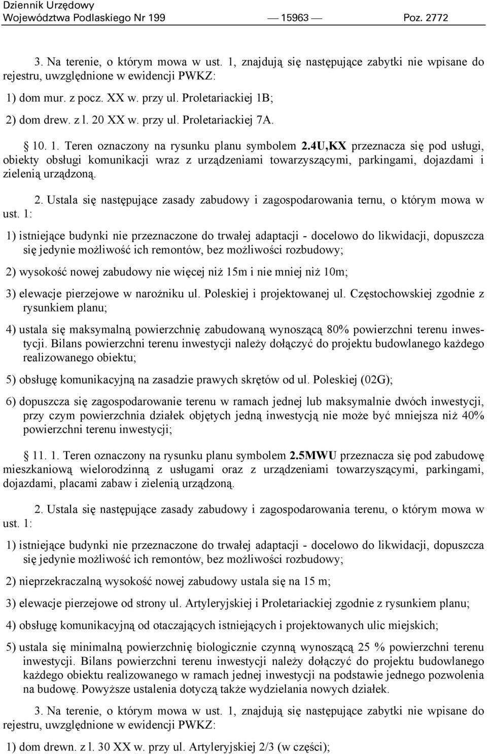 4U,KX przeznacza się pod usługi, obiekty obsługi komunikacji wraz z urządzeniami towarzyszącymi, parkingami, dojazdami i zielenią urządzoną. 2.