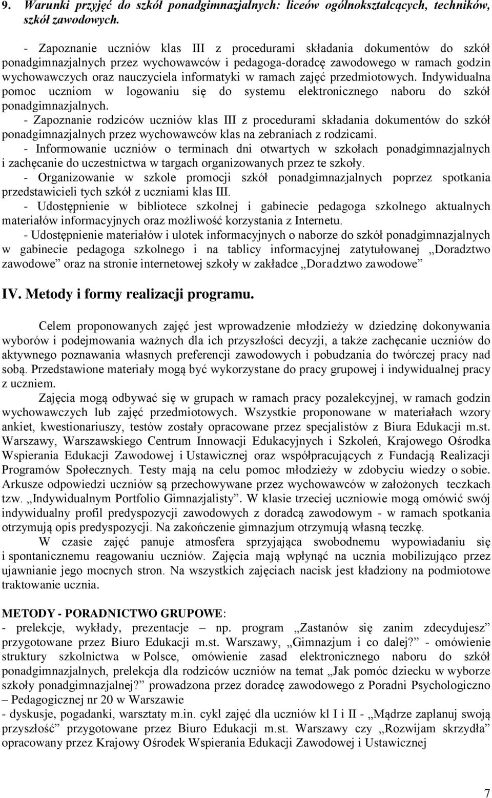 w ramach zajęć przedmiotowych. Indywidualna pomoc uczniom w logowaniu się do systemu elektronicznego naboru do szkół ponadgimnazjalnych.