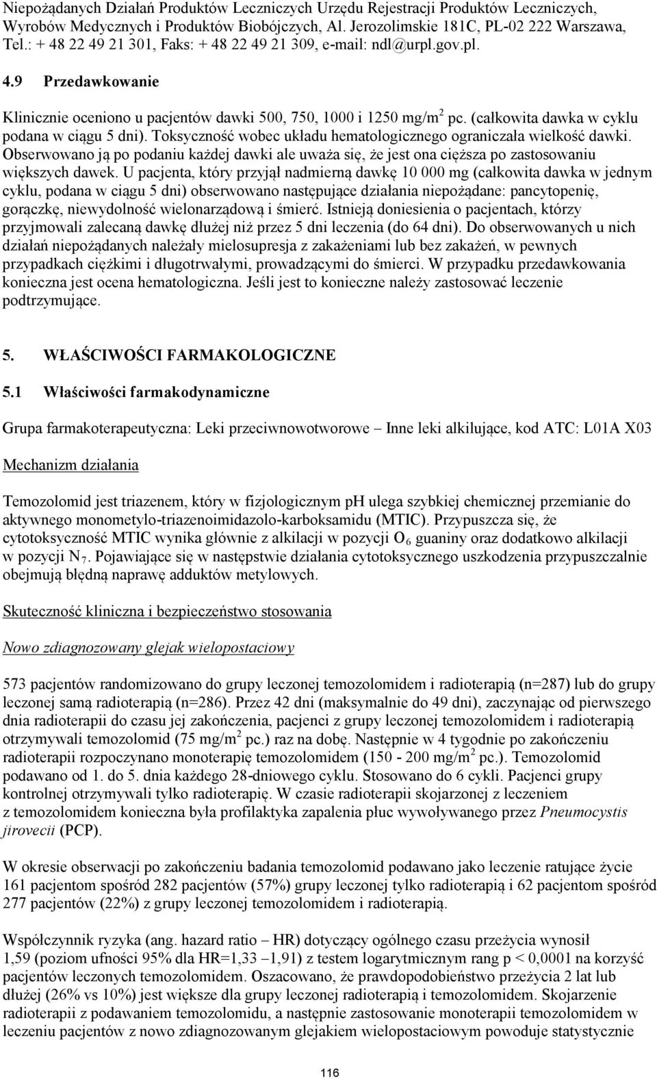 (całkowita dawka w cyklu podana w ciągu 5 dni). Toksyczność wobec układu hematologicznego ograniczała wielkość dawki.