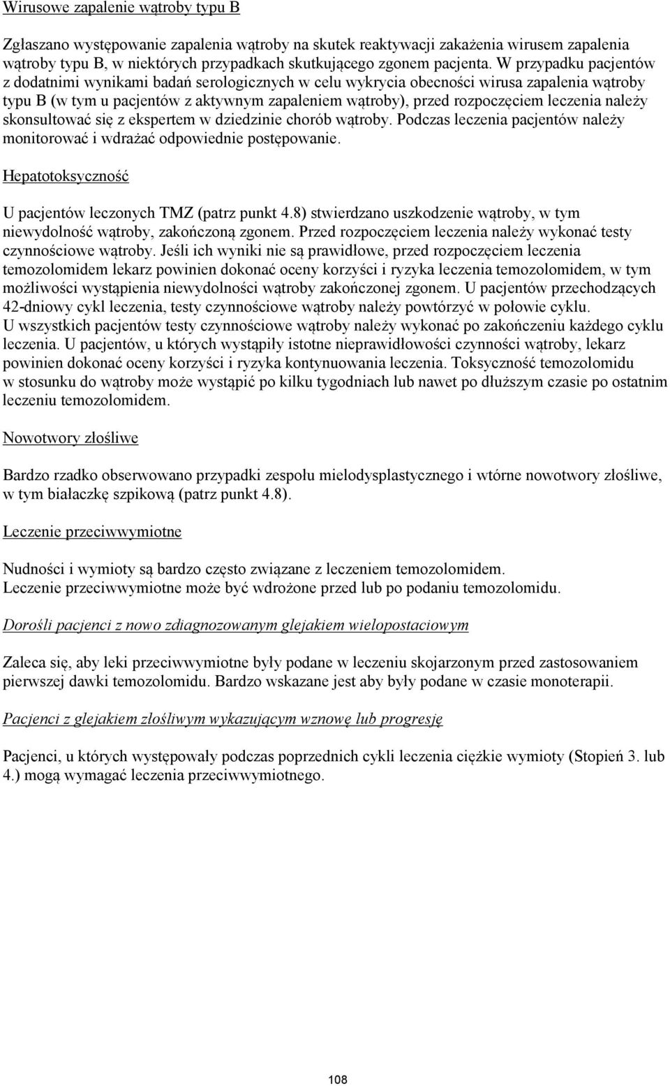 leczenia należy skonsultować się z ekspertem w dziedzinie chorób wątroby. Podczas leczenia pacjentów należy monitorować i wdrażać odpowiednie postępowanie.