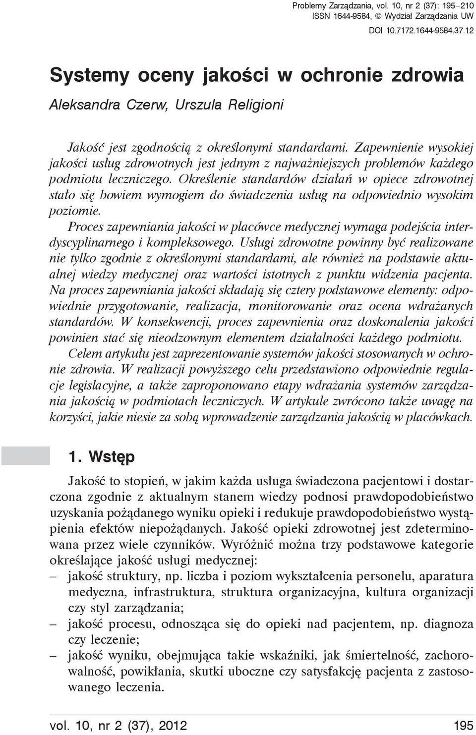 Okre lenie standardów dzia a w opiece zdrowotnej sta o si bowiem wymogiem do wiadczenia us ug na odpowiednio wysokim poziomie.