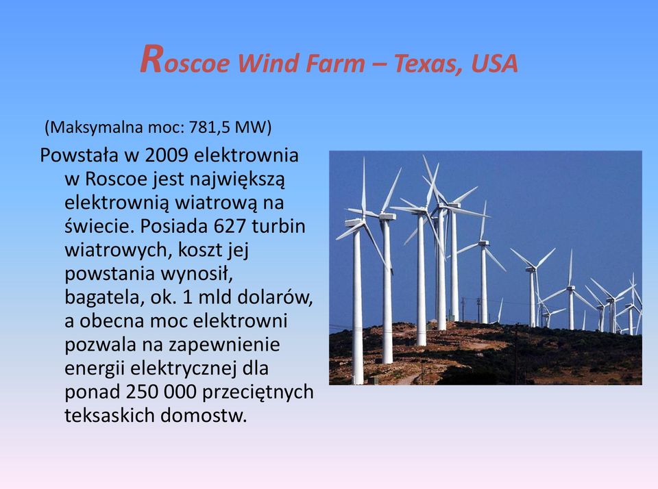 Posiada 627 turbin wiatrowych, koszt jej powstania wynosił, bagatela, ok.