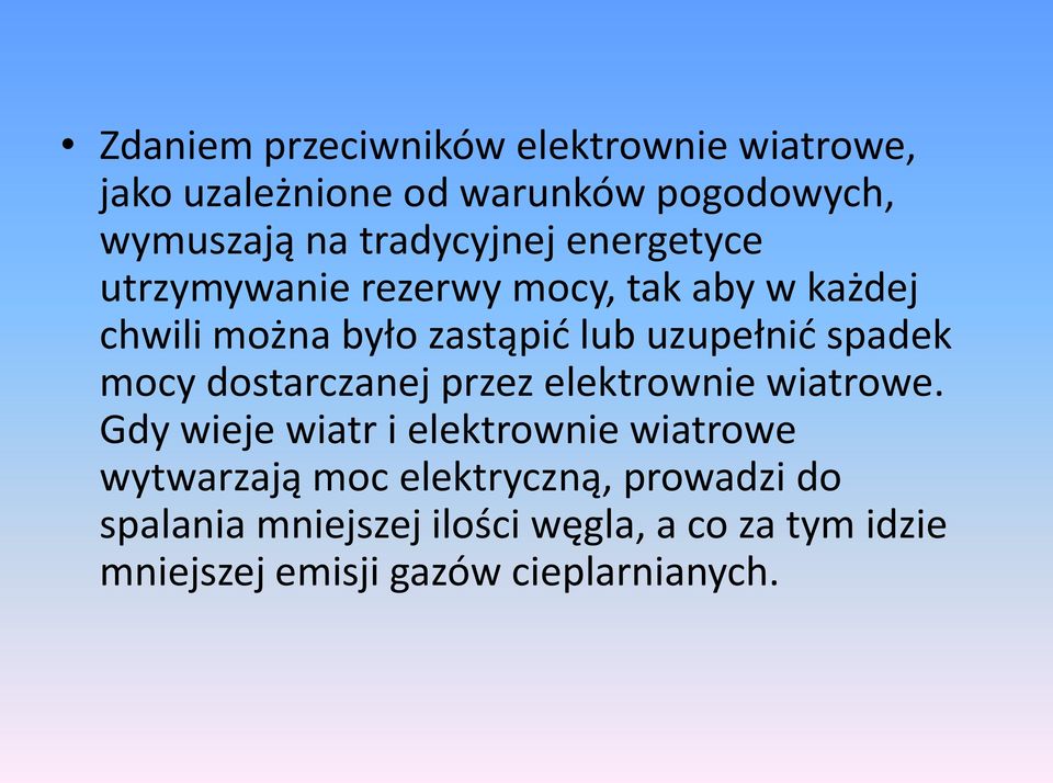 uzupełnić spadek mocy dostarczanej przez elektrownie wiatrowe.