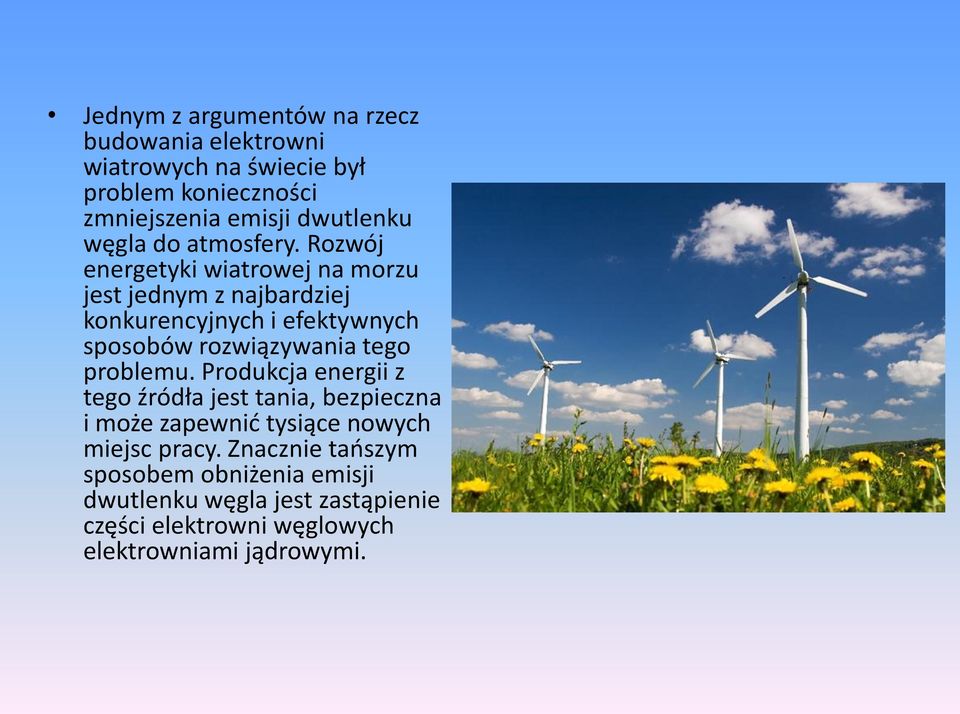 Rozwój energetyki wiatrowej na morzu jest jednym z najbardziej konkurencyjnych i efektywnych sposobów rozwiązywania tego