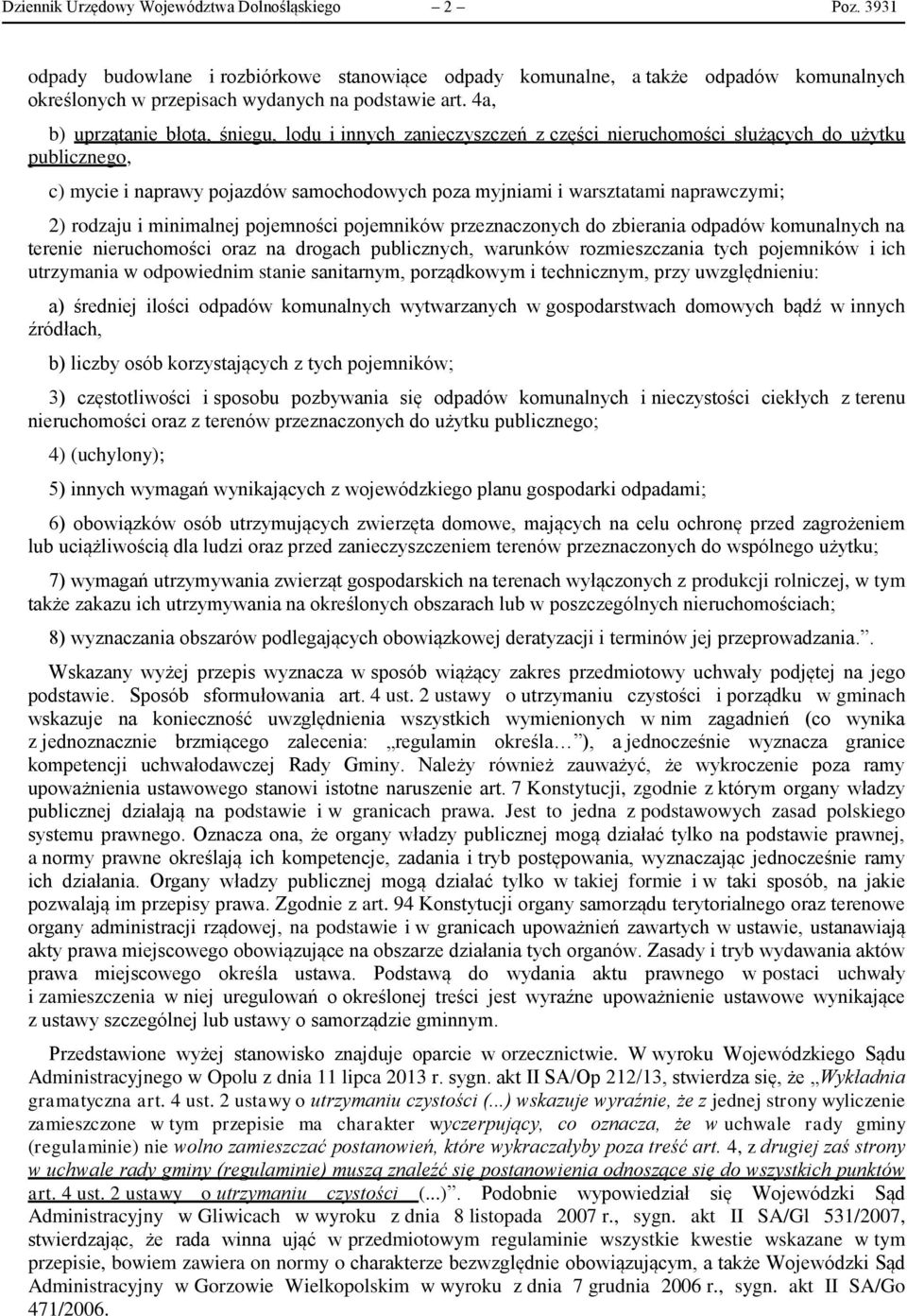 naprawczymi; 2) rodzaju i minimalnej pojemności pojemników przeznaczonych do zbierania odpadów komunalnych na terenie nieruchomości oraz na drogach publicznych, warunków rozmieszczania tych