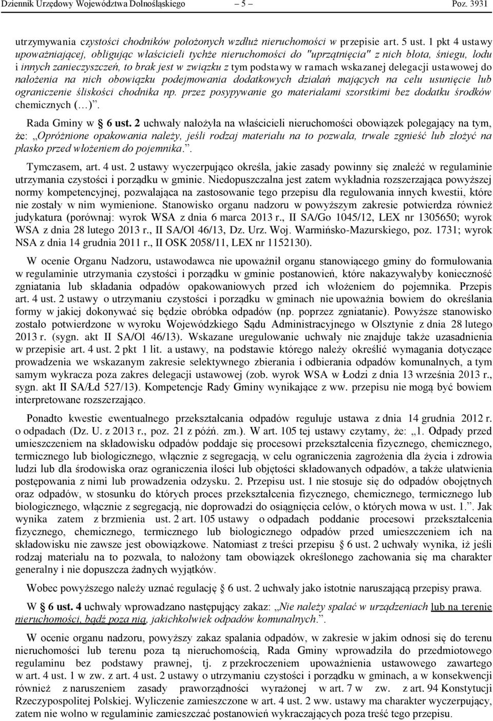 wskazanej delegacji ustawowej do nałożenia na nich obowiązku podejmowania dodatkowych działań mających na celu usunięcie lub ograniczenie śliskości chodnika np.