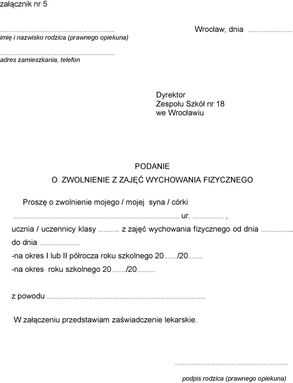 Proszę o zwolnienie mojego / mojej syna / córki... ur., ucznia / uczennicy klasy z zajęć wychowania fizycznego od dnia.