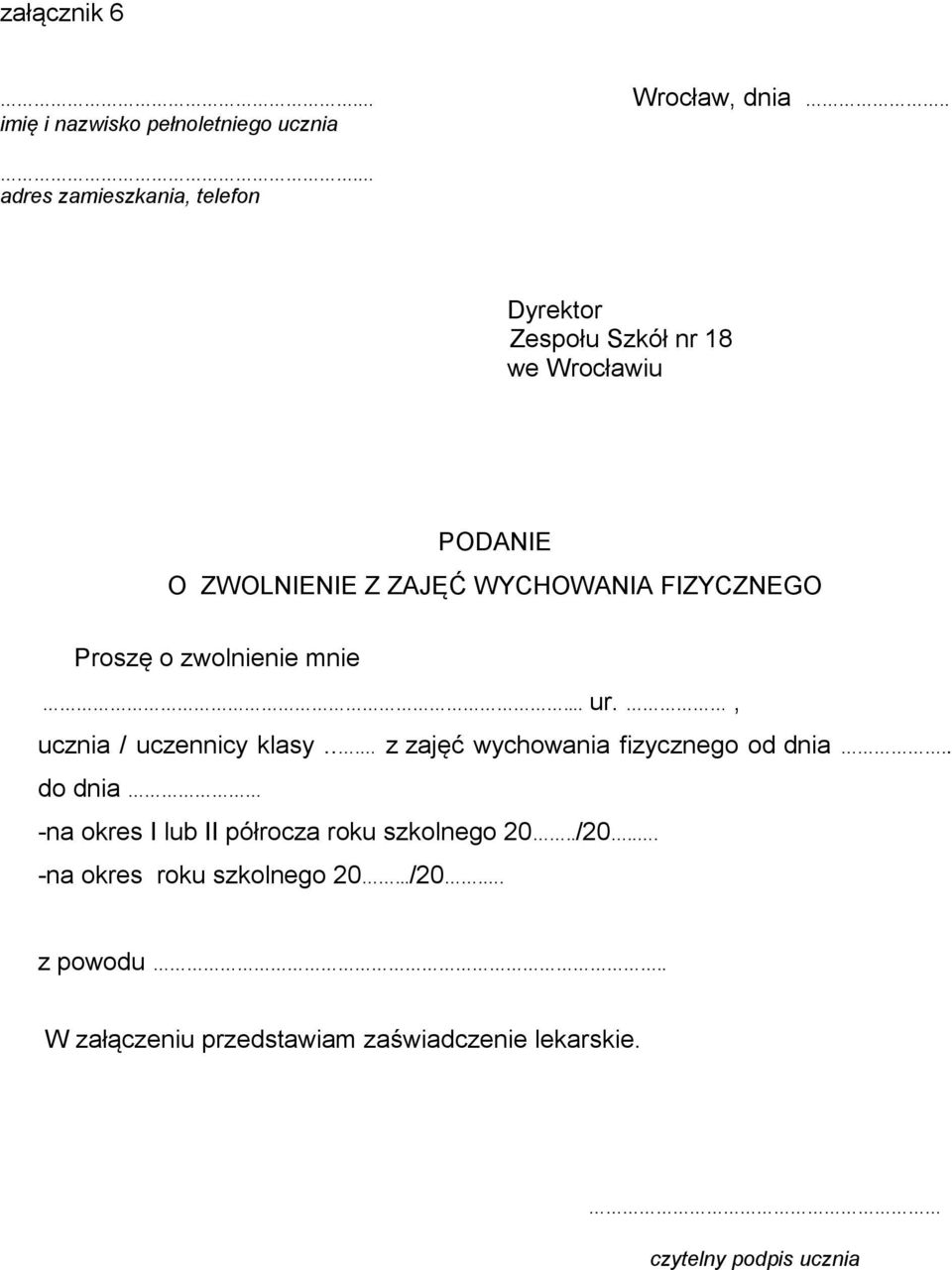 FIZYCZNEGO Proszę o zwolnienie mnie... ur., ucznia / uczennicy klasy... z zajęć wychowania fizycznego od dnia.