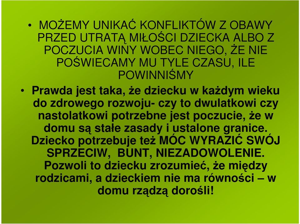 potrzebne jest poczucie, że w domu są stałe zasady i ustalone granice.