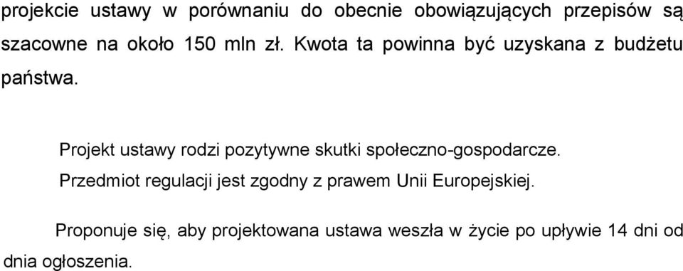 Projekt ustawy rodzi pozytywne skutki społeczno-gospodarcze.