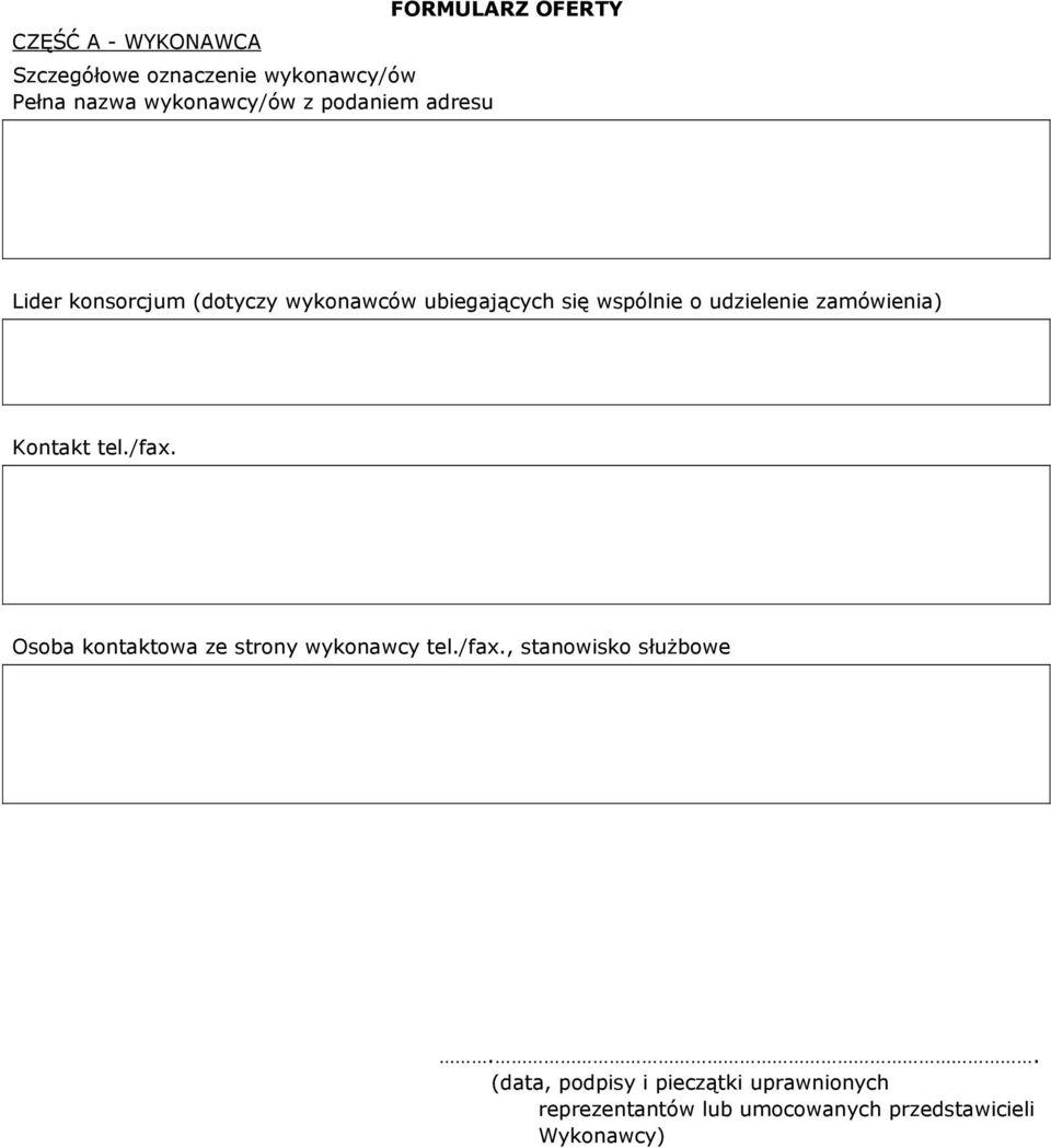 udzielenie zamówienia) Kontakt tel./fax. Osoba kontaktowa ze strony wykonawcy tel./fax., stanowisko służbowe.