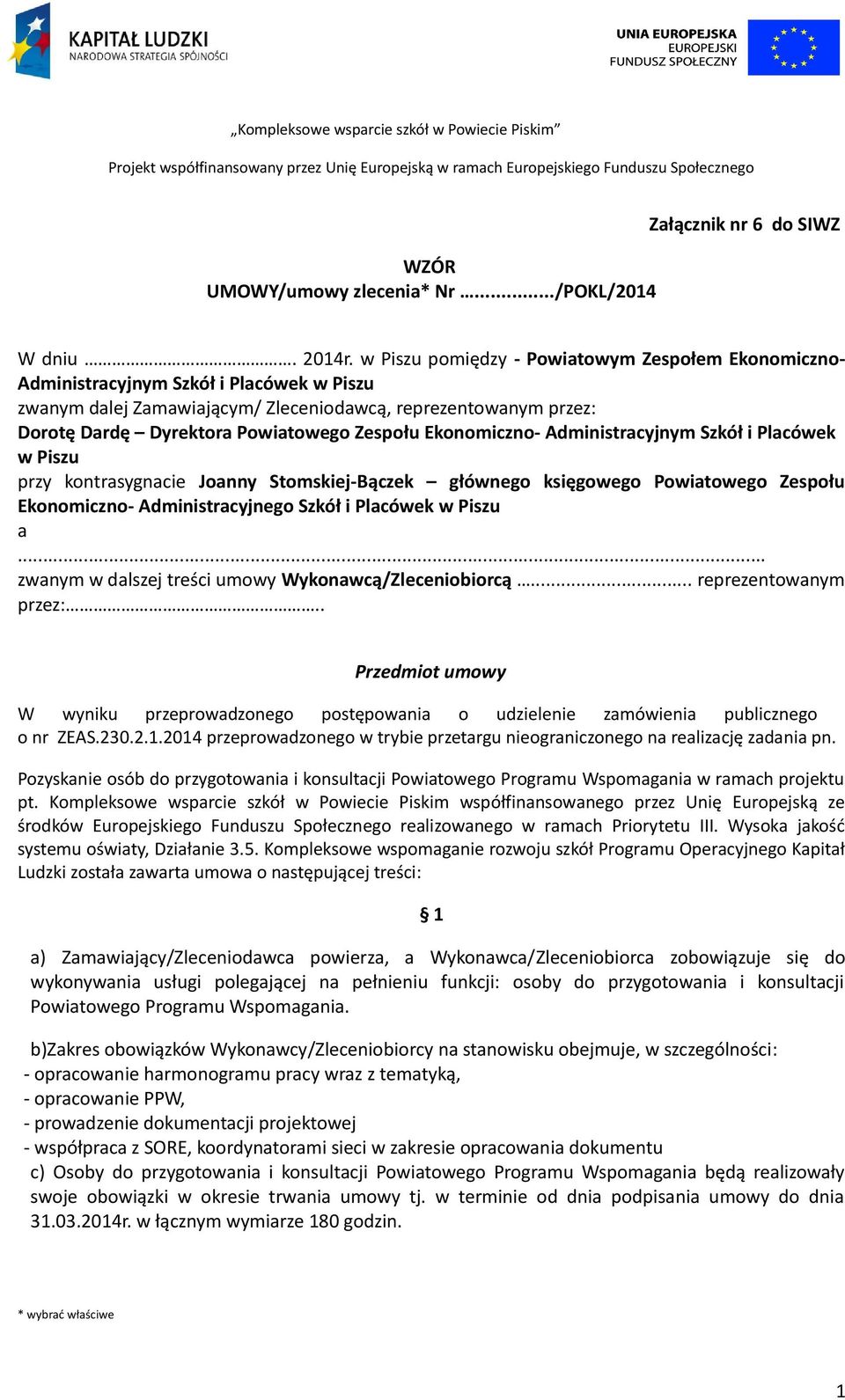 Zespołu Ekonomiczno- Administracyjnym Szkół i Placówek w Piszu przy kontrasygnacie Joanny Stomskiej-Bączek głównego księgowego Powiatowego Zespołu Ekonomiczno- Administracyjnego Szkół i Placówek w